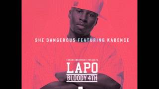 She Dangerous (feat. Kadence) - Lapo (Rapzilla.com Free Downloads)