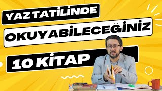 Yaz Tatilinde Ne Okuyalım? Zevkle Okuyabileceğiniz 10 Edebi Kitap