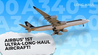 The Story Of The A340-500: Airbus' First Ultra Long Range Aircraft