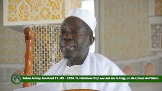 Xutna Jumay Janatoul 31 - 05 - 2024 : S. Habibou Diop revient sur le Hajj, un des piliers de l’islam