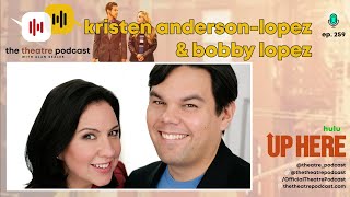 Ep259 - Kristen Anderson-Lopez & Robert Lopez: Two of Our Generation's Greatest Songwriters