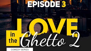 Love in the Ghetto_-_Season 2_-Episode 3