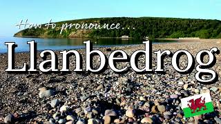 How to pronounce... LLANBEDROG, Wales