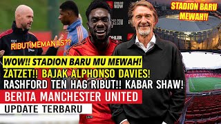 WOW❗❗MU BANGUN STADION BARU MEWAH🤩BAJAK ALPHONSO DAVIES✅TEN HAG RASHFORD RIBUT😱KABAR LUKE SHAW💪MU🔴