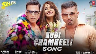 Kude Chamkila (Official Video) Honey Singh, Akshay Kumar, Kudi Chamkili Selfie Movie | New Song 2023