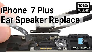 iPhone 7 Plus Ear Speaker Replace | iPhone 7 + Front Speaker Replace | Noor Telecom