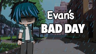 Evan’s Bad Day || Gacha Skit || ItsFunneh || YHS