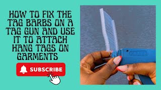 HOW TO FIX THE TAG BARBS ON A TAG GUN AND USE IT TO ATTACH HANG TAGS ON GARMENTS