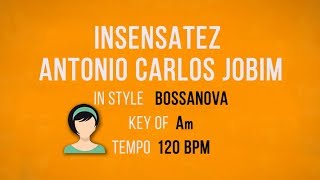 Insensatez - Antonio Carlos Jobim - Karaoke Male Backing Track