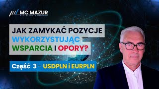 USDPLN, EURPLN i pytanie: Jak zamykać pozycje wykorzystując wsparcia i opory - Część 3