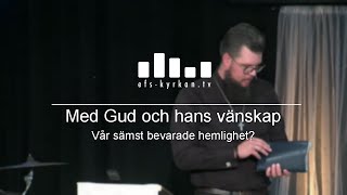 Med Gud och hans vänskap - Vår sämst bevarade hemlighet?