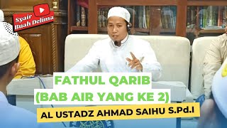 FATHUL QARIB (BAB AIR YANG KE 2) - USTADZ AHMAD SAIHU