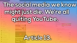 Im quitting YouTube.. and so are you. If this happens. ( Article 13, #Saveyourinternet)