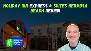 Holiday Inn Express & Suites Hermosa Beach Review - Holiday Inn Express Hermosa Beach Review