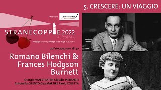 Strane Coppie 2022 In Festival / 5: Crescere, un viaggio (Romano Bilenchi&Frances Hodgson Burnett)