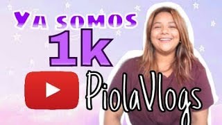 Ya somos 1000 / PiolaVlogs