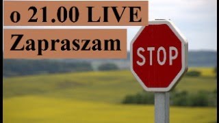 O 21.00 LIVE o wszystkim:)