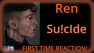 FIRST TIME REACTION! TOTALLY BLOWN AWAY!!! Ren - Su!cIde