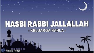 Hasbi Rabbi Jallallah - Keluarga Nahla (Lirik Sholawat)