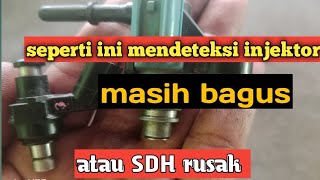 cara mendeteksi kondisi injektor motor masih bagus atau sudah rusak