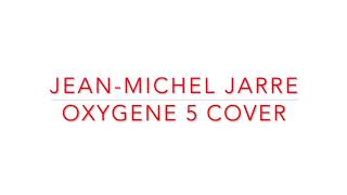 Oxygene 5 (Jean-Michel Jarre cover)