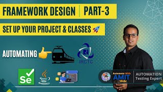 🚀Master Automation with IRCTC Train Booking | Setting up Project & Classes | Framework Design-Part 3