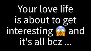 💌 Your love life is about to take an exciting turn, and it’s all because...