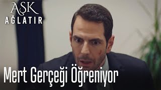 Mert gerçeği öğreniyor