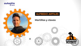 Martillos y clavos - Alfredo Artiles - DevOpsDays Madrid 23