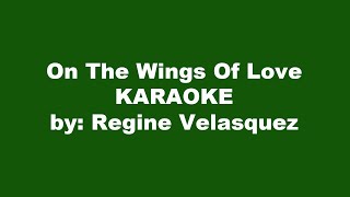 Regine Velasquez On The Wings Of Love Karaoke