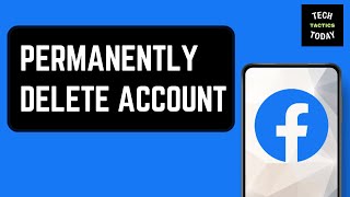 How to Permanently Delete Your Facebook Account