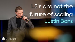 L2s are Not the Future of Scaling | Justin Bons | ETHDam 2023