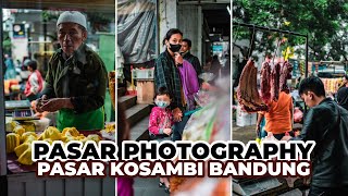 POV Hunting Foto di pasar kosambi bandung | #bandungtrip