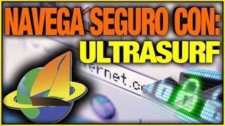 Como Evitar La Censura y Restricciones De Empresas y Paises En Internet Con Ultrasurf