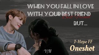 When you fall in love with your Best Friend , but... || j-hope ff || oneshot || bts ff