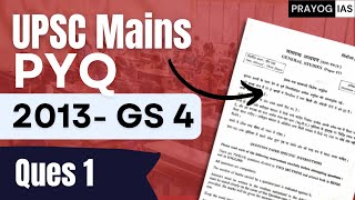 Mains PYQ Series | 2013 Paper | GS4 | Q.1 | PRAYOG IAS