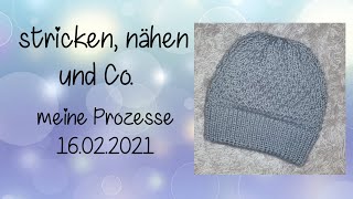 Meine Prozesse: Stricken, Häkeln & Nähen | Strickpodcast was gibts neues | Februar 2021