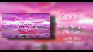 IZ*ONE- SECRET STORY OF THE SWAN (AWARD SHOW CONCEPT)