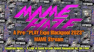 A Pre-"PLAY Expo Blackpool 2023" Stream - MAME News + Some Announced Expo Arcades