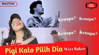 Wizz Baker - Pigi Kalo Pilih Dia - Reaction