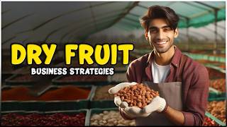 How to start a Dry Fruit Business: Benefits and requirements