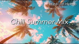 【 Chill Summer Mix 】 Chill Lofi HipHop Mix  [ Chill Beats To Work / Study To ]