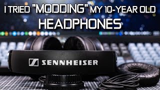 I Tried Modding My 10-Year Old Headphones [Sennheiser HD-205]