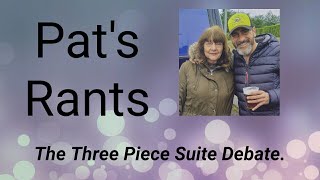 The Three Piece Suite Debate.