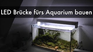 Brücke für Aquarium LED bauen | Making a bridge for my aquarium LED