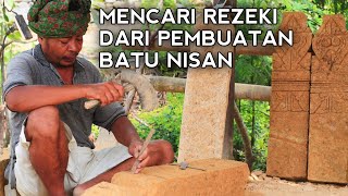 MENCARI REZEKI DARI PEMBUATAN BATU NISAN | LOMBOK NTB