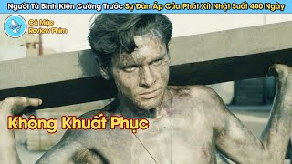 Người Tù Binh Mỹ Kiên Cường 700 Ngày Khiến Quân Nhật Phải Gục Ngã - Review Phim Không Khuất Phục