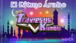 EL RITMO ÁRABE GRUPO TRAVIESOS KUMBIA 2023