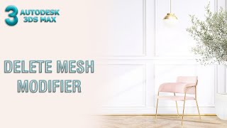 Delete Mesh Modifier | 3ds Max Tutorial