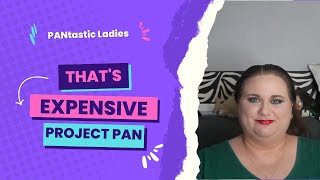 That's Expensive Project Pan Update #9/ #thatsexpensiveprojectpan / PANtastic Ladies Collab